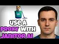 How to Use a Proxy with Janitor AI | Full 2025 Guide (No BS!)