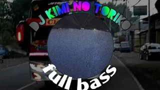 Download DJ Kimi no toriko,full bass MP3