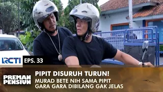 called gj murad was annoyed and wanna left pipit on the road preman pensiun 3 eps 33 1 2 