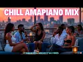 Lagu 🇿🇦 CHILL AMAPIANO MIX 2025 | SMOOTH \u0026 GROOVY (DEEP KWAITO/KASI VIBES)