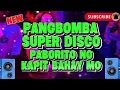 Lagu NEW BAGONG SUPER DISCO PANGBOMBA PABORITO NG KAPIT BAHAY MO @KAKAYSANTIAGO-l5t