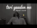 Teri yaadon me khoya rahta hu song mind relax lofi song (slowed x reverb) VNS Lyrics #sadsongs 