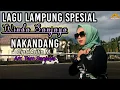 Download Lagu LAGU LAMPUNG LEGENDARIS - NAKANDANG - CIPT. ARIFIN M. - WINDA SANJAYA - ARR. TAM SANJAYA