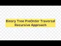 Binary Tree PreOrder Traversal - Recursive Approach Leetcode 144