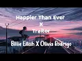 Download Lagu Happier Than Ever X Traitor - Billie Eilish X Olivia Rodrigo (Lyrics Video)