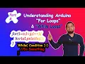 Arduino Tutorial 8 - Understanding Arduino For While Loops