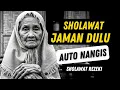 Lagu NANGIS HARU MENDENGAR SHOLAWAT JAMAN KUNO ! SHOLAWAT BURDAH, SHOLAWAT PEMBAWA REZEKI