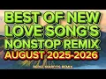 Download Lagu BEST OF NEW LOVE SONG'S NONSTOP REMIX 🔥 AUGUST 2025-2026🔥🎧🎼🎶🎵