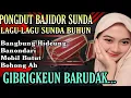 Lagu BANGBUNG HIDEUNG \u0026 BANONDARI || PONGDUT BAJIDOR SUNDA SPESIAL LAGU BUHUN - GIBRIGKEUN BARUDAK‼️