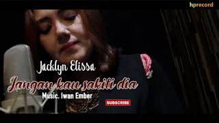 Download Jangan Kau Sakiti Dia-Jacklyn Elissa MP3