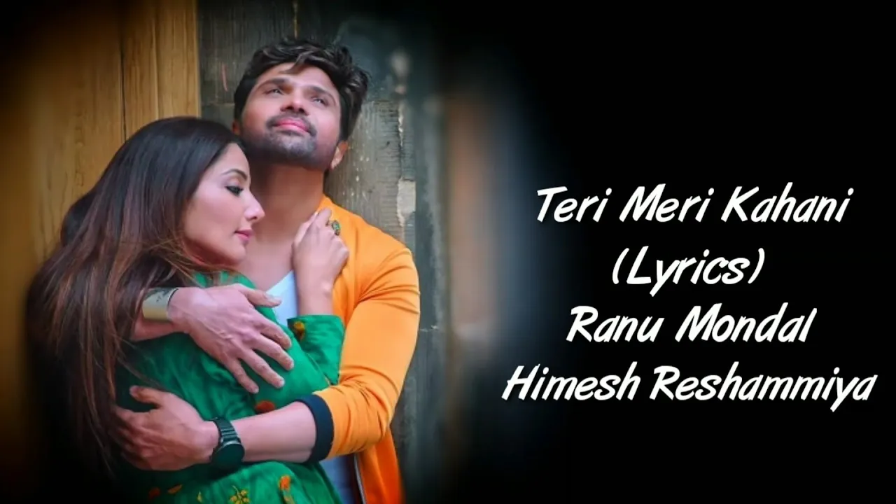 Teri Meri Kahani Full Song With Lyrics Ranu Mondal | Himesh Reshammiya