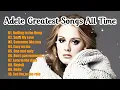Download Lagu Adele Everlasting Songs Greatest Top Hits All The Time Playlist Album