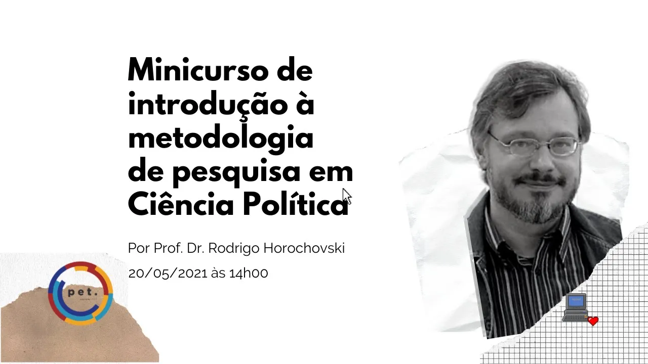 Minicurso de Introdução de Metodologia em Ciência Política com o Prof. Dr. Rodrigo Horochovski