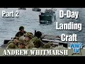 D-Day Landing Craft - Part 2