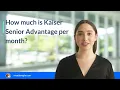 How much is Kaiser Senior Advantage per month