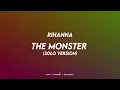 Rihanna - The Monster (Solo Version)