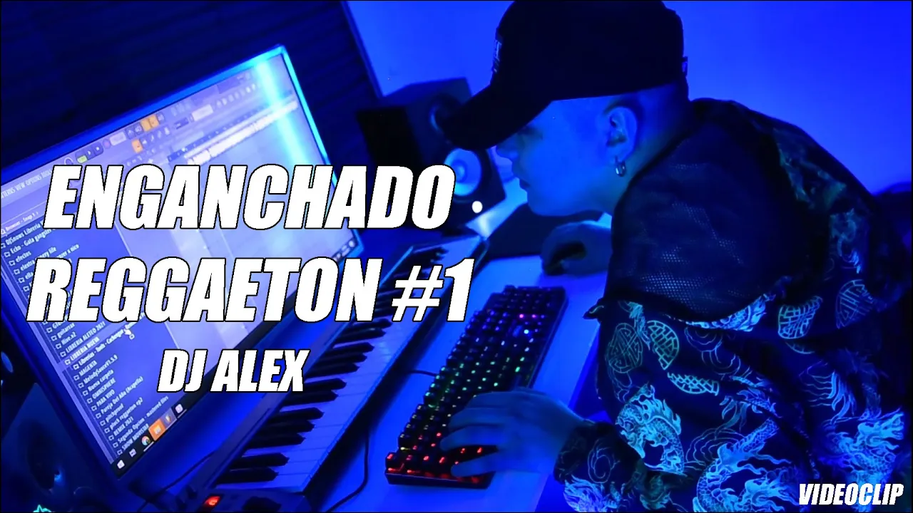 ENGANCHADO REGGAETON REMIX #1 | DJ ALEX | VIDEOCLIP