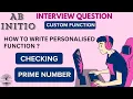 Write Custom Function to Check Prime number or not - Abinitio Qs Solved