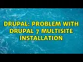 Drupal Problem with drupal 7 multisite installation