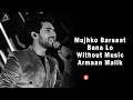 Mujhko Barsaat Bana Lo (Without Music Vocals Only) | Armaan Malik | Junooniyat