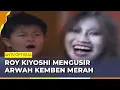 Lagu Asal Usul Arwah Kemben Merah!!! | Roy Kiyoshi Anak Indigo ANTV | Eps 48 Part 4