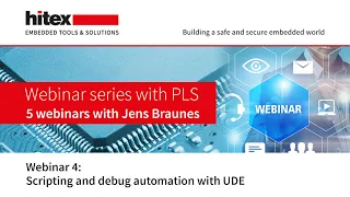 Hitex Webinar Series with PLS - Part 4 Scripting and debug automation with UDE