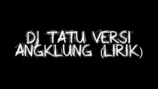 Download Tatu - Dj Angklung (lirik) MP3