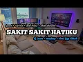 Dj sakit sakit hatiku slow bass viral fyp tiktok