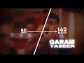 Lagu Garam Taseer (16D Audio \