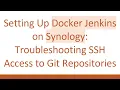 Setting Up Docker Jenkins on Synology Troubleshooting SSH Access to Git Repositories