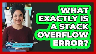 What Exactly Is a Stack Overflow Error