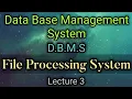 File Processing System D B M S Lecture 3
