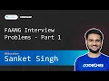 FAANG Interview Problems - Part 1 Competitive Programming Special Classes Sanket Singh CodeChef