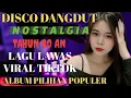 Download Lagu DISCO POP LAGU NOSTALGIA TRENDING 2025 || ALBUM PILIHAN VIRAL TIKTOK 