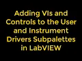 How to Add VIs and Controls to the User and Instrument Drivers Subpaletes in LabVIEW