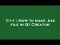 C How to make exe file in Qt Creator