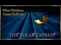 Download Lagu WHEN CHRISTMAS COMES TO TOWN - From ”The Polar Express”