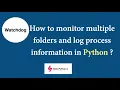Monitor multiple folders in Python Part2