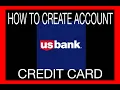 CONFUSING HOW TO CREATE CREDIT CARD ACCOUNT USBank com