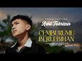 Download Lagu Arbil Fahrizan - Cemburumu Berlebihan (Official Music Video)