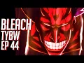 BLEACH TYBW Episode 44 KENPACHI S BANKAI IS HERE REVIEW
