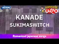 Download Lagu KANADE – SUKIMASWITCH (Romaji Karaoke with guide)