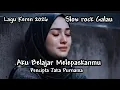 Lagu Aku Belajar melepaskanmu ( Slow rock sedih dan baper habis )