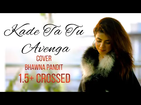 Download MP3 Kade Ta Tu Avenga | lates Punjabi song #BhawnaPandit | #kadetatuavenga cover song