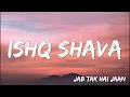 Ishq Shava | Jab Tak Hai Jaan | Shah Rukh Khan, Katrina | A R Rahman, Gulzar, Shilpa ( Lyrics )