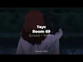 Tayc - Room 69 (𝙨𝙡𝙤𝙬𝙚𝙙 + 𝙧𝙚𝙫𝙚𝙧𝙗)