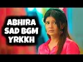 Download Lagu Abhira Sad BGM - YRKKH | Ep 1310 S-68