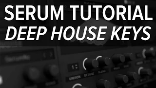 Download Serum Tutorial - Deep House Keys From Scratch MP3