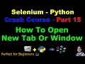 Learn Selenium with Python in 2025 Part 15-How To Open New Tab Or Window With Practical Example
