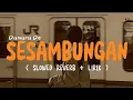 Download Lagu Sesambungan - Damara De | ( Slowed + Reverb + Lyrics)